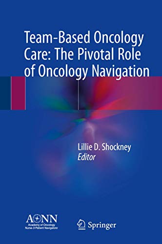 Stock image for Team-Based Oncology Care. The Pivotal Role of Oncology Navigation. for sale by Gast & Hoyer GmbH