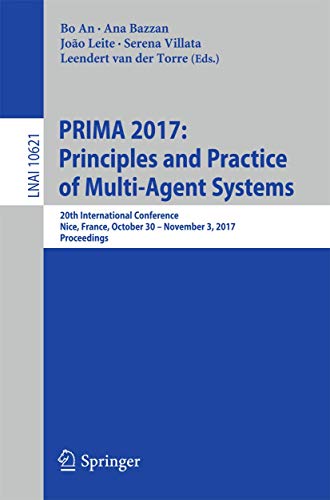 9783319691305: PRIMA 2017: Principles and Practice of Multi-Agent Systems: 20th International Conference, Nice, France, October 30 – November 3, 2017, Proceedings: 10621 (Lecture Notes in Artificial Intelligence)