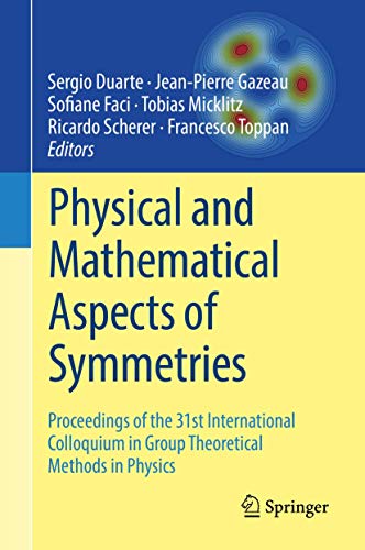Imagen de archivo de Physical and Mathematical Aspects of Symmetries. Proceedings of the 31st International Colloquium in Group Theoretical Methods in Physics. a la venta por Gast & Hoyer GmbH