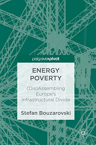 9783319692982: Energy Poverty: (Dis)Assembling Europe's Infrastructural Divide