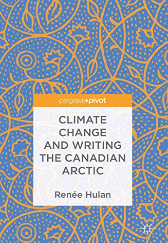 Stock image for Climate Change and Writing the Canadian Arctic for sale by Blackwell's