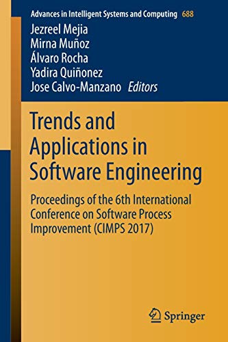 9783319693408: Trends and Applications in Software Engineering: Proceedings of the 6th International Conference on Software Process Improvement (CIMPS 2017): 688 (Advances in Intelligent Systems and Computing)