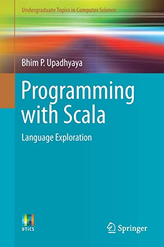 Beispielbild fr Programming with Scala: Language Exploration (Undergraduate Topics in Computer Science) zum Verkauf von SpringBooks