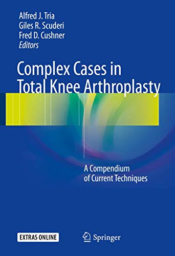 Stock image for Complex Cases in Total Knee Arthroplasty. A Compendium of Current Techniques. for sale by Antiquariat im Hufelandhaus GmbH  vormals Lange & Springer