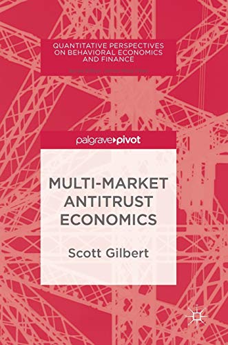 Stock image for Multi-Market Antitrust Economics (Quantitative Perspectives on Behavioral Economics and Finance) for sale by WorldofBooks