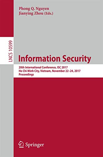 9783319696584: Information Security: 20th International Conference, ISC 2017, Ho Chi Minh City, Vietnam, November 22-24, 2017, Proceedings