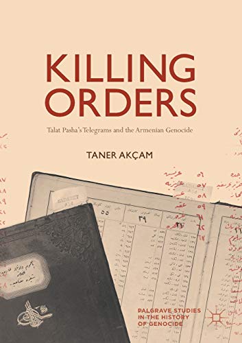 Beispielbild fr Killing Orders : Talat Pasha's Telegrams and the Armenian Genocide zum Verkauf von Blackwell's