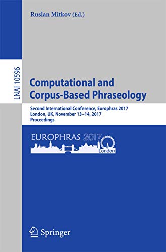 Beispielbild fr Computational and Corpus-Based Phraseology: Second International Conference, Europhras 2017, London, UK, November 13-14, 2017, Proceedings: 10596 (Lecture Notes in Computer Science, 10596) zum Verkauf von WorldofBooks