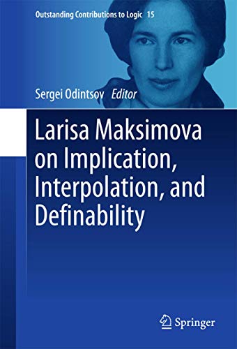 9783319699165: Larisa Maksimova on Implication, Interpolation, and Definability: 15 (Outstanding Contributions to Logic)