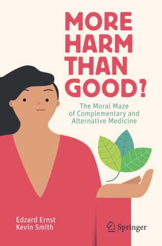 Imagen de archivo de More Harm than Good?: The Moral Maze of Complementary and Alternative Medicine a la venta por Zoom Books Company
