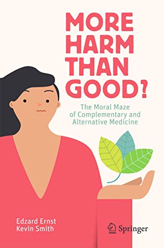 Stock image for More Harm than Good?: The Moral Maze of Complementary and Alternative Medicine for sale by Zoom Books Company