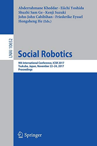 Beispielbild fr Social Robotics: 9th International Conference, ICSR 2017, Tsukuba, Japan, November 22-24, 2017, Proceedings (Lecture Notes in Computer Science, 10652) zum Verkauf von Lucky's Textbooks