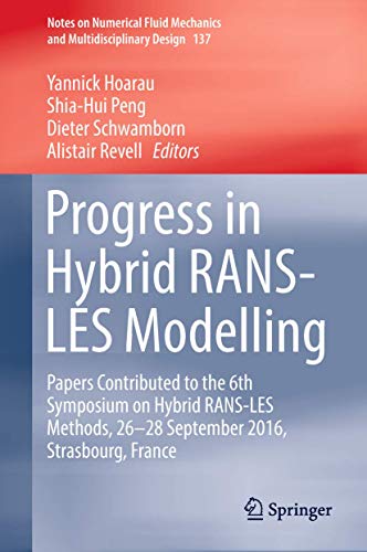 Stock image for Progress in Hybrid RANS-LES Modelling. Papers Contributed to the 6th Symposium on Hybrid RANS-LES Methods, 26-28 September 2016, Strasbourg, France. for sale by Antiquariat im Hufelandhaus GmbH  vormals Lange & Springer