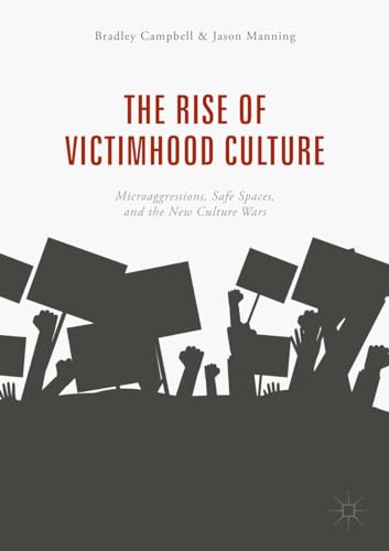 9783319703282: The Rise of Victimhood Culture: Microaggressions, Safe Spaces, and the New Culture Wars