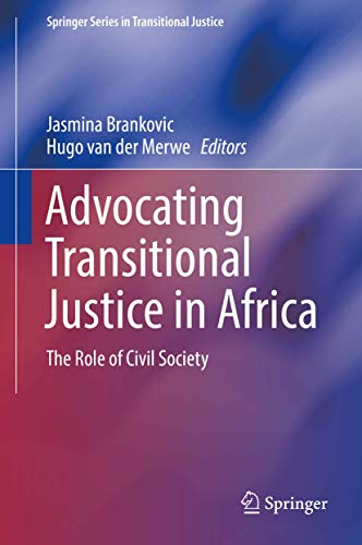 Beispielbild fr Advocating Transitional Justice in Africa: The Role of Civil Society (Springer Series in Transitional Justice) [Hardcover] Brankovic, Jasmina and van der Merwe, Hugo zum Verkauf von SpringBooks