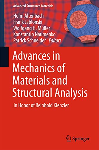 Stock image for Advances in Mechanics of Materials and Structural Analysis: In Honor of Reinhold Kienzler (Advanced Structured Materials, 80) for sale by GF Books, Inc.