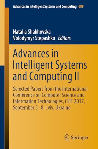 Imagen de archivo de Advances in Intelligent Systems and Computing II: Selected Papers from the International Conference on Computer Science and Information Technologies, . in Intelligent Systems and Computing, 689) a la venta por Lucky's Textbooks