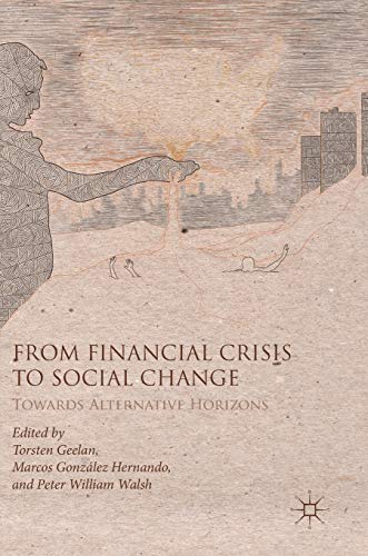 Imagen de archivo de From Financial Crisis to Social Change: Towards Alternative Horizons a la venta por Lucky's Textbooks