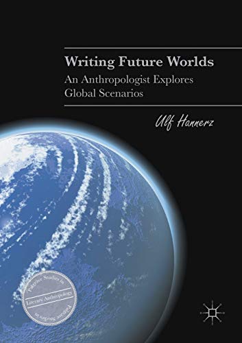 9783319706276: Writing Future Worlds: An Anthropologist Explores Global Scenarios