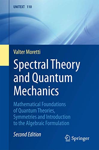 Stock image for SPECTRAL THEORY AND QUANTUM MECHANICS MATHEMATICAL FOUNDATIONS OF QUANTUM THEORIES SYMMETRIES AND INTRODUCTION TO THE ALGEBRAIC FORMULATION 2ED (PB 2017) for sale by Basi6 International