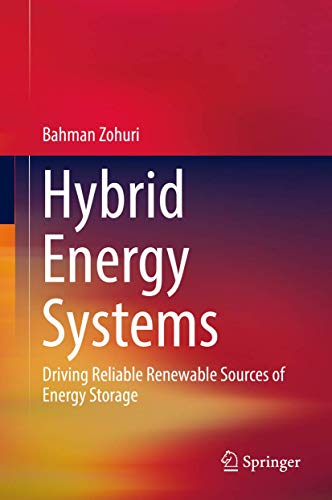 Stock image for Hybrid Energy Systems: Driving Reliable Renewable Sources of Energy Storage [Hardcover] Zohuri, Bahman for sale by SpringBooks