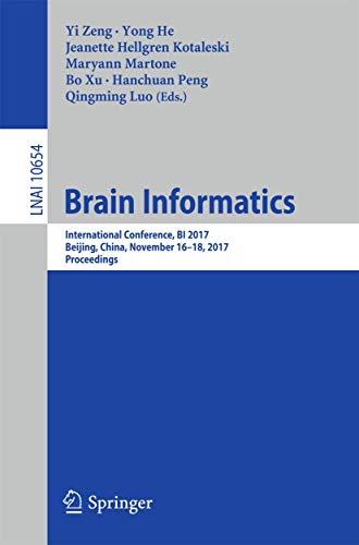 Stock image for Brain Informatics: International Conference, BI 2017, Beijing, China, November 16-18, 2017, Proceedings (Lecture Notes in Computer Science, 10654) for sale by Lucky's Textbooks