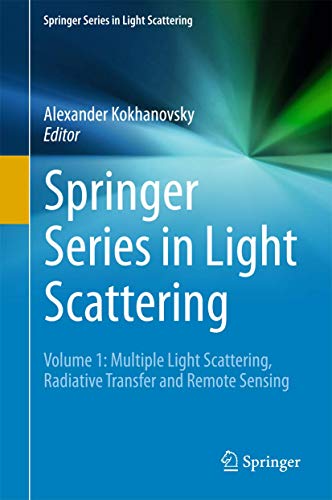 Stock image for Springer Series in Light Scattering: Volume 1: Multiple Light Scattering, Radiative Transfer and Remote Sensing [Hardcover] Kokhanovsky, Alexander for sale by SpringBooks