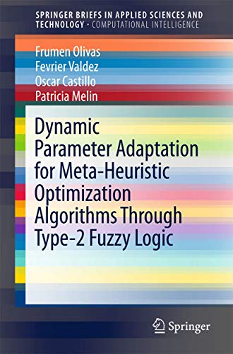 9783319708508: Dynamic Parameter Adaptation for Meta-Heuristic Optimization Algorithms Through Type-2 Fuzzy Logic (SpringerBriefs in Applied Sciences and Technology)