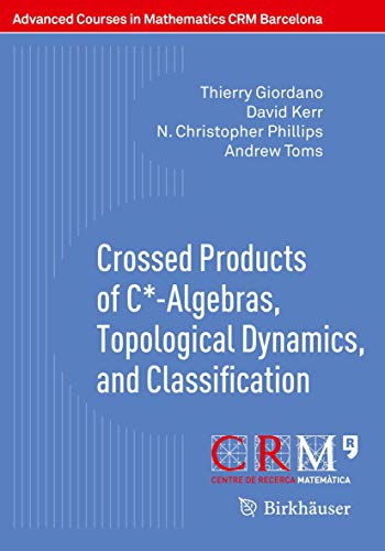 9783319708683: Crossed Products of C*-Algebras, Topological Dynamics, and Classification (Advanced Courses in Mathematics - CRM Barcelona)