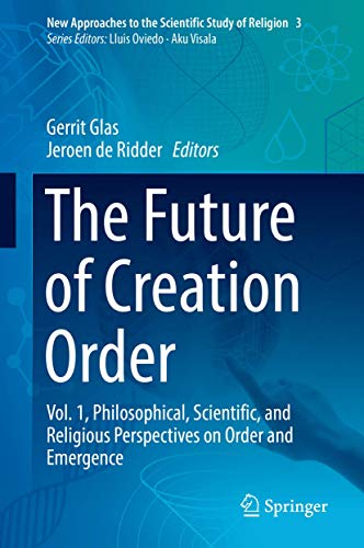 Stock image for The Future of Creation Order: Vol. 1, Philosophical, Scientific, and Religious Perspectives on Order and Emergence (New Approaches to the Scientific Study of Religion) for sale by Bright Study Books