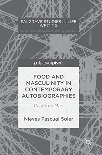 9783319709222: Food and Masculinity in Contemporary Autobiographies: Cast-Iron Man (Palgrave Studies in Life Writing)