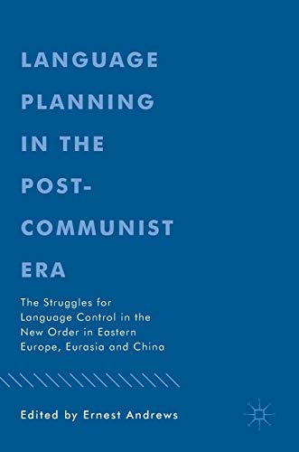 9783319709253: Language Planning in the Post-Communist Era: The Struggles for Language Control in the New Order in Eastern Europe, Eurasia and China