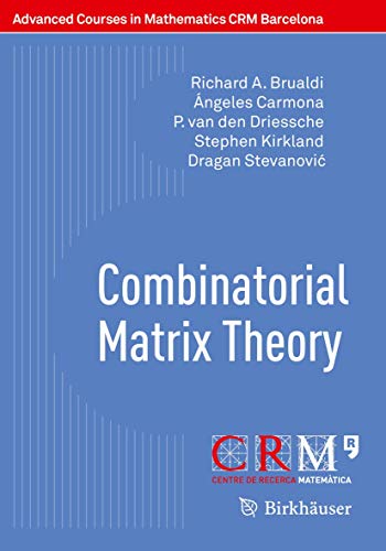 9783319709529: Combinatorial Matrix Theory (Advanced Courses in Mathematics - CRM Barcelona)