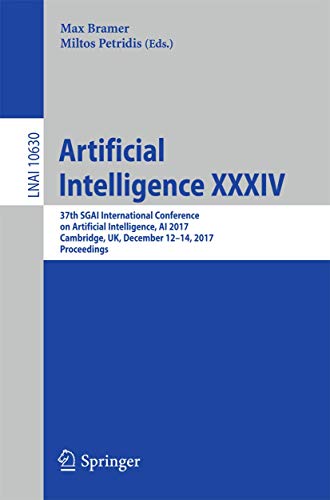 Beispielbild fr Artificial Intelligence XXXIV: 37th SGAI International Conference on Artificial Intelligence, AI 2017, Cambridge, UK, December 12-14, 2017, Proceedings (Lecture Notes in Computer Science) zum Verkauf von Y-Not-Books