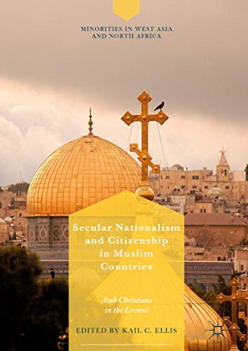 Beispielbild fr Secular Nationalism and Citizenship in Muslim Countries: Arab Christians in the Levant (Minorities in West Asia and North Africa) zum Verkauf von Reader's Corner, Inc.