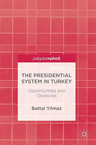 Stock image for The Presidential System in Turkey: Opportunities and Obstacles for sale by MusicMagpie
