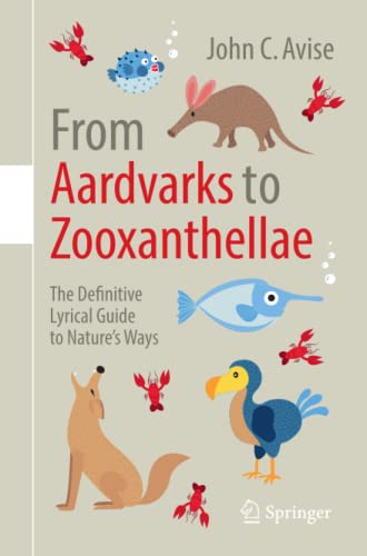 9783319716244: From Aardvarks to Zooxanthellae: The Definitive Lyrical Guide to Nature’s Ways