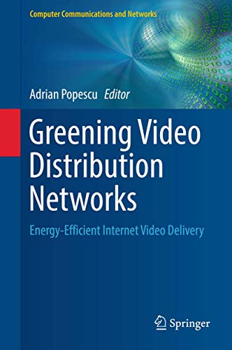 9783319717173: Greening Video Distribution Networks: Energy-Efficient Internet Video Delivery (Computer Communications and Networks)