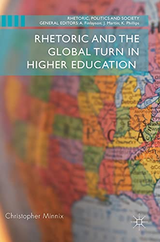 Imagen de archivo de Rhetoric and the Global Turn in Higher Education (Rhetoric, Politics and Society) a la venta por Lucky's Textbooks