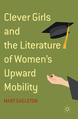 Imagen de archivo de Clever Girls and Literature of Women's Upward Mobility a la venta por Footnote Books
