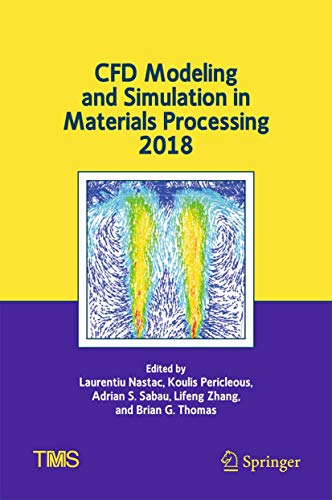 Stock image for CFD Modeling and Simulation in Materials Processing 2018 (The Minerals, Metals & Materials Series) for sale by Books Puddle