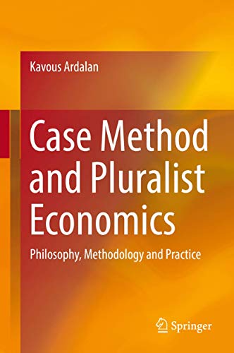9783319720708: Case Method and Pluralist Economics: Philosophy, Methodology and Practice