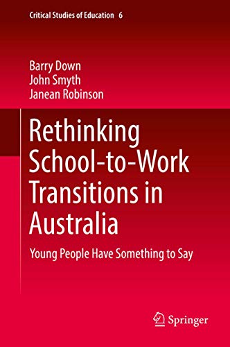 Stock image for Rethinking School-to-Work Transitions in Australia: Young People Have Something to Say (Critical Studies of Education, 6) for sale by Books From California
