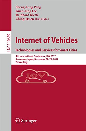 Stock image for Internet of Vehicles. Technologies and Services for Smart Cities: 4th International Conference, IOV 2017, Kanazawa, Japan, November 22-25, 2017, . Applications, incl. Internet/Web, and HCI) for sale by Lucky's Textbooks