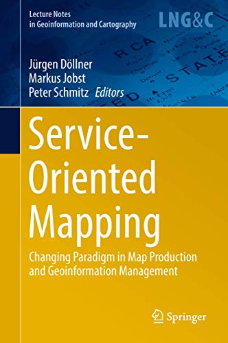 Stock image for Service-Oriented Mapping. Changing Paradigm in Map Production and Geoinformation Management. for sale by Gast & Hoyer GmbH