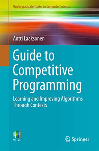 Stock image for Guide to Competitive Programming: Learning and Improving Algorithms Through Contests (Undergraduate Topics in Computer Science) for sale by Seattle Goodwill