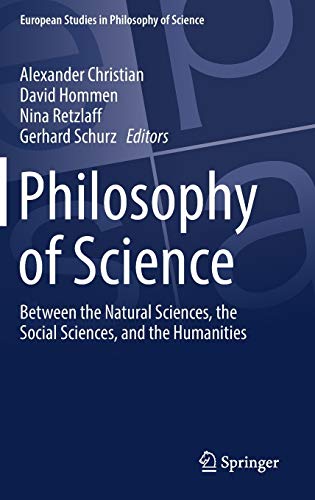 Beispielbild fr Philosophy of Science. Between the Natural Sciences, the Social Sciences, and the Humanities. zum Verkauf von Gast & Hoyer GmbH