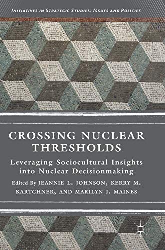 Imagen de archivo de Crossing Nuclear Thresholds: Leveraging Sociocultural Insights into Nuclear Decisionmaking (Initiati a la venta por Save With Sam