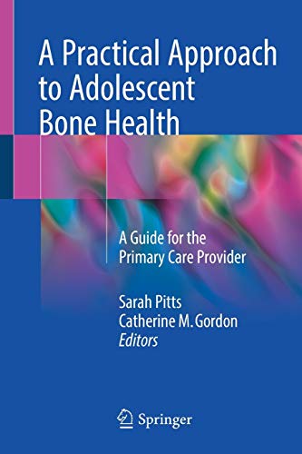 Stock image for A Practical Approach to Adolescent Bone Health: A Guide for the Primary Care Provider for sale by Cotswold Rare Books