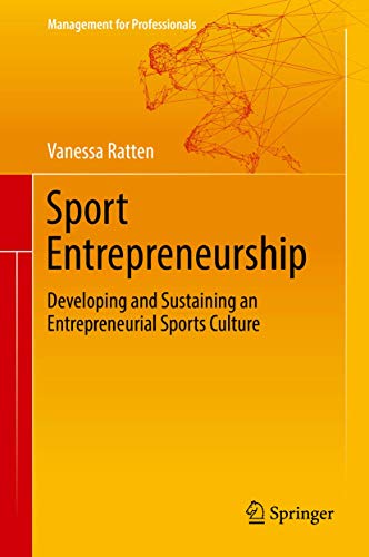 Beispielbild fr Sport Entrepreneurship: Developing and Sustaining an Entrepreneurial Sports Culture (Management for Professionals) zum Verkauf von Zoom Books Company